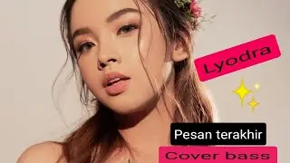 Lyodra - pesan terakhir (Bass cover)