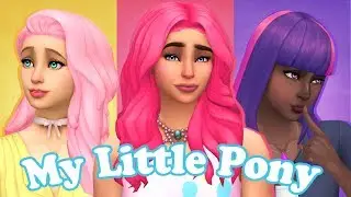 The Sims 4 MY LITTLE PONY Create A Sim // PART ONE