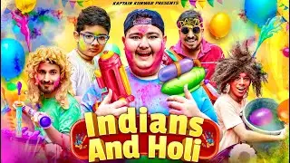 INDIANS and HOLI || Kaptain Kunwar