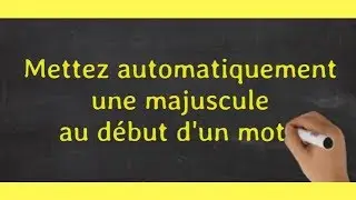 EXCEL : METTRE AUTOMATIQUEMENT DES MAJUSCULES AU DÉBUT DES MOTS #17