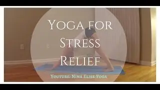 Yoga for Stress Relief l Nina Elise Yoga