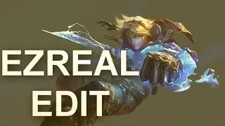 LoL - Ezreal Edit