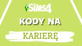KODY ZWIĄZANE Z KARIERĄ I SZKOŁĄ | THE SIMS 4