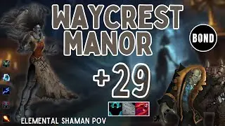 Waycrest Manor +29 - Fortified/Storming/Bursting - Elemental Shaman POV