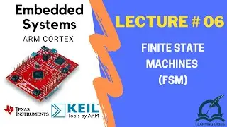 Lect 6: Finite State Machines (FSM) - ARM Cortex M4 Microcontroller [Embedded Systems]