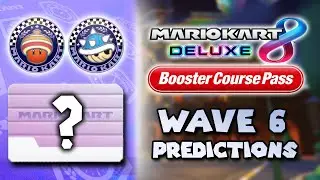 Predicting Wave 6 of the Mario Kart 8 Deluxe Booster Course Pass