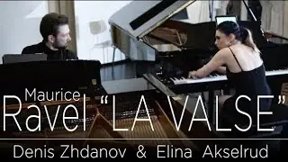 RAVEL - LA VALSE [Akselrud-Zhdanov Relationship Anniversary Release]