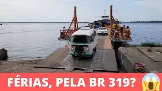 FÉRIAS PELA BR 319 JULHO 2020  #30