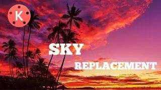 2020 Sky Replacement in ||kinemaster|| Android