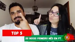 FIZEMOS 1 MÊS EM PORTUGAL! Quais foram as nossas impressões até aqui! TOP 5