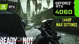 Ready or Not : RTX 4060 8GB ( 1440p Maximum Graphics Settings )