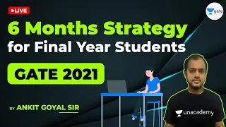 6 Months Strategy to Crack GATE - 2021 Exam | Final Year Students | By Ankit Goyal Sir