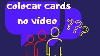 Como colocar cards nos vídeos do YouTube