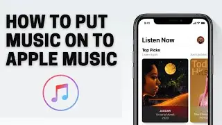 How to put music on Apple Music