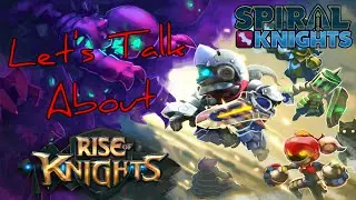 Let's Talk About Rise of Knights (Spiral Knights iOS/Android game)