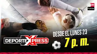 ¡ESTRENO! Deporte Express - Lanzamiento Lunes 23 de Octubre