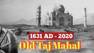 Taj Mahal In 1631 AD To 2020 || Old Taj Mahal || Welcome India