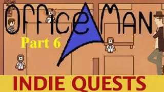 Office Man (with Guest Quester!) - I knew it! - Part 6 - INDIE QUESTS