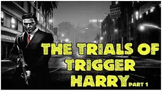 GTA RP | THE TRIALS OF TRIGGER HARRY : Part 1 | GTA 5 ROLEPLAY | ROLEPLAY UK