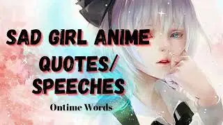 SAD GIRLS ANIME QUOTES/SPEECHES - Philosophy Words Of Sadness||@ontime_words