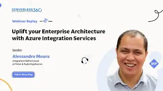 Uplift your Enterprise Architecture with Azure Integration Services