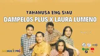 LAGU SANGIHE POPULER TAHANUSA ENG SIAU DAMPELOS PLUS X LAURA LUMENO