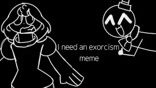 I need an exorcism meme