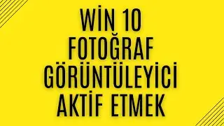 win 10 fotoğraf görüntüleyici aktif etmek