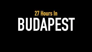 27 Hours In Budapest