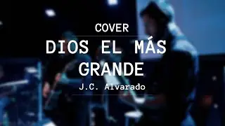 Dios el más grande | Juan Carlos Alvarado | COVER