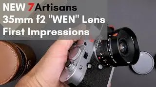 The NEW 7Artisans 35mm f2 - Leica M Mount WEN Lens