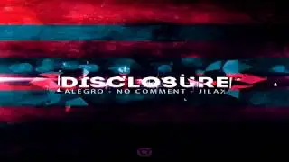 No Comment & Alegro & Jilax -  Disclosure