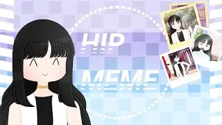 ~|| HIP Meme || Ft. @♡ soyamilkx ♡ ||~