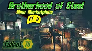 Fallout 76 - Brotherhood of Steel Marketplace l Mine Shelter Build | BOS HQ PT. 2