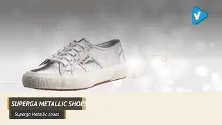 Top 10 Superga Metallic Shoes 2019 - No Longer Just A Trend, They Are Wardrobe Staples.