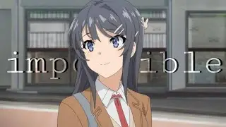 [AMV] Bunny Girl Senpai | impossible