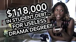 $118,000 In Student Debt... For USELESS Drama Degree!