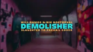 DEMOLISHER - Will Ramos and Nik Nocturnal (Slaughter to Prevail Cover)