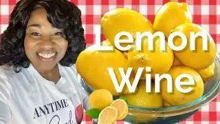 Lemon Wine with Wine Tasting - Episode 27