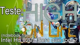 High on Life  - Teste Intel Hd 620 - Sera que roda?
