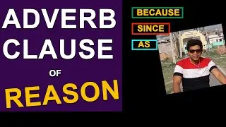 ADVERB CLAUSE OF REASON || BECAUSE || SINCE || AS