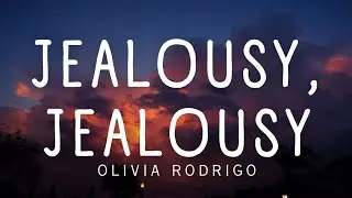 Olivia Rodrigo • Jealousy, Jealousy | LYRICS