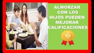 ALMORZAR CON LOS HIJOS PUEDE MEJORAR LAS CALIFICACIONES EN MATEMATICAS