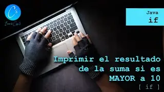Java | Ejercicios | if | Imprimiendo el Resultado ( mayor a 10)
