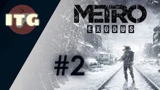 Metro Exodus #2 Кажется метро больше не будет