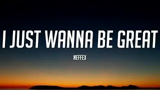 NEFFEX - I Just Wanna Be Great (Lyrics)
