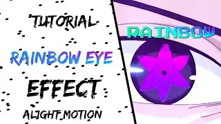TUTORIAL RAINBOW EYES EFFECT - ALIGHT MOTION EDIT