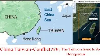 The History China Taiwan Conflict | Is Taiwan Part of China?
