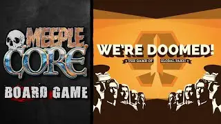 MeepleCore Podcast EP90 - We're Doomed