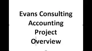Evans Consulting Accounting Project - Overview in Excel 10 minutes